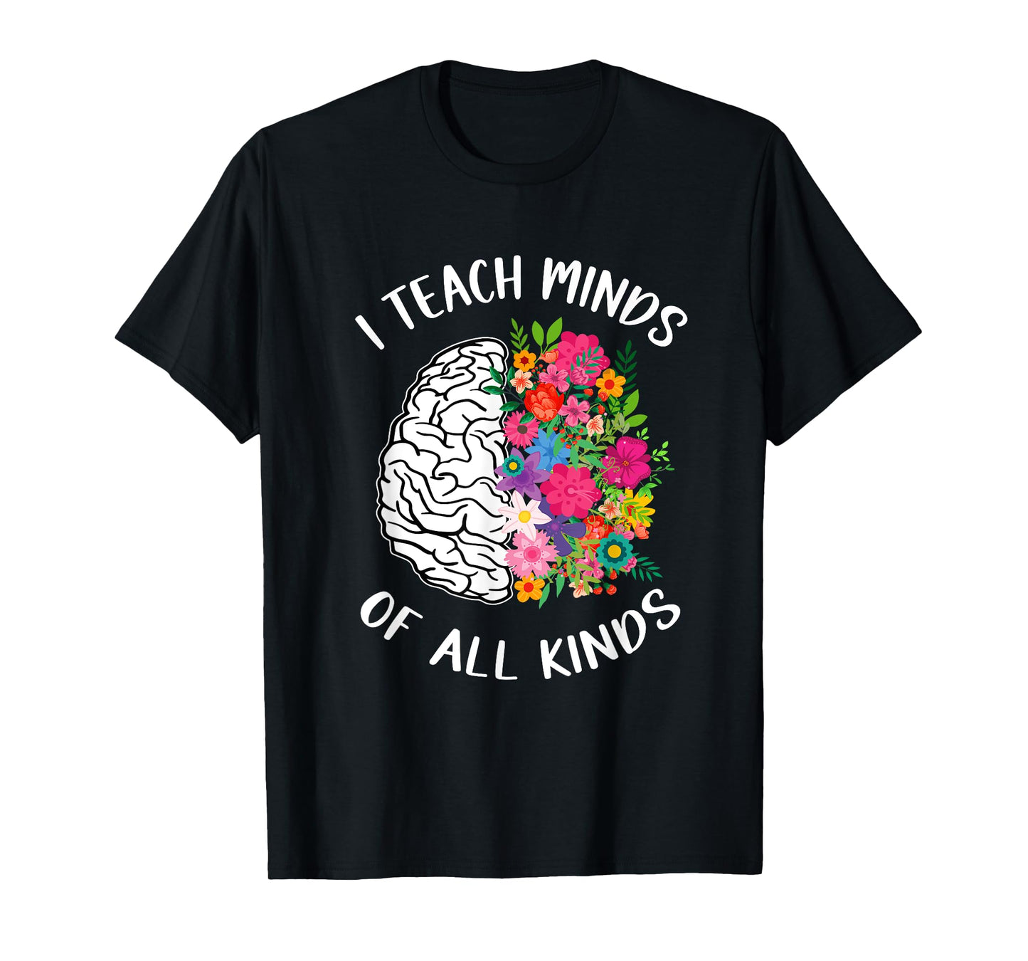 I Teach Minds Of All Kinds Special Education Teacher T-Shirt