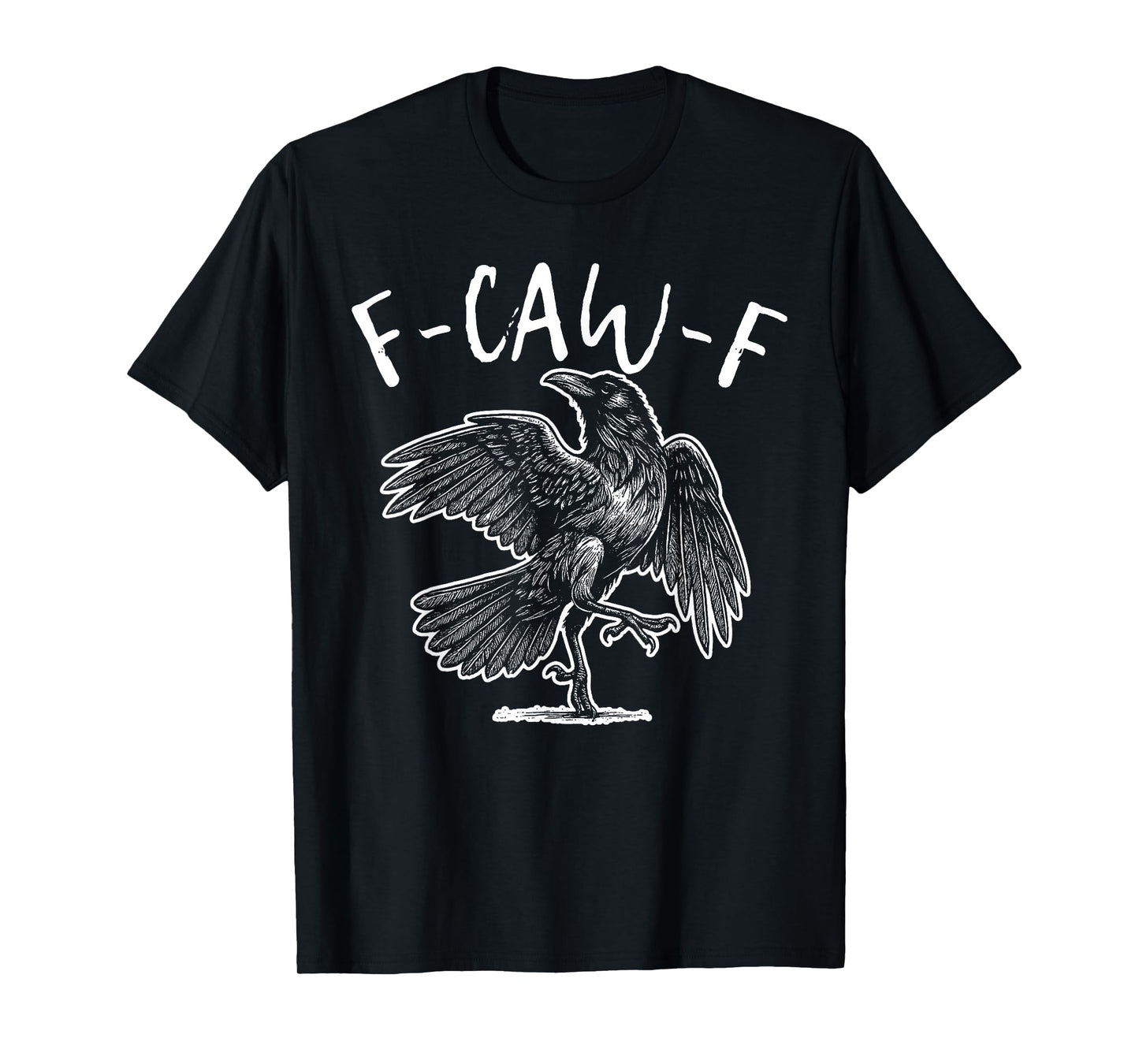 F-Caw-F Crow Funny Raven Black Bird Love Men Women Halloween T-Shirt