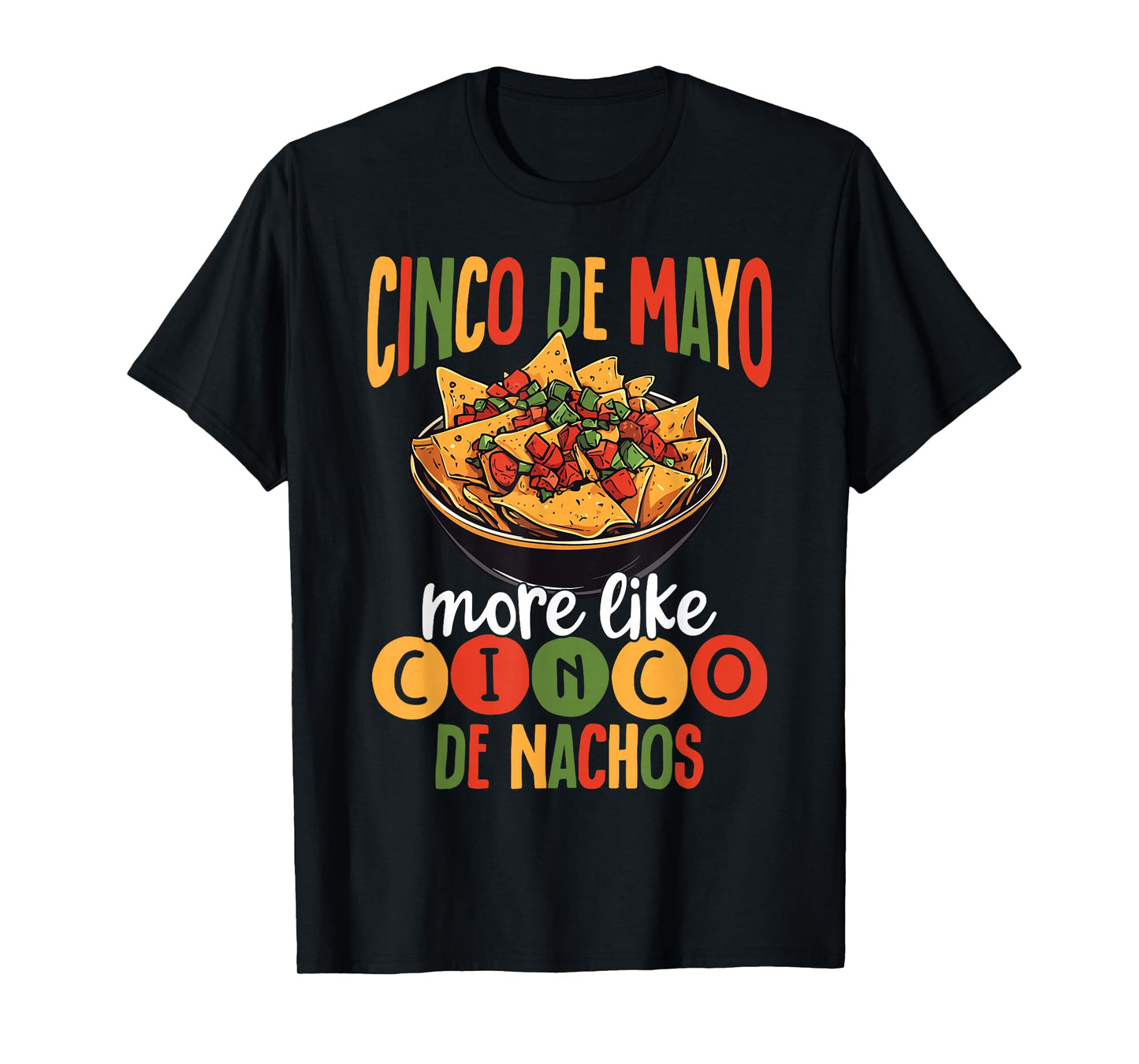 Cinco De Mayo More Like Cinco De Nachos Funny Food T-Shirt