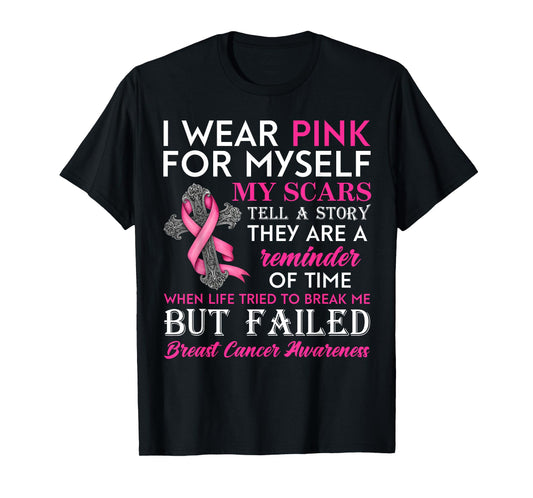I Wear Pink for Myself My Scars But Failed Breast Cancer T-Shirt