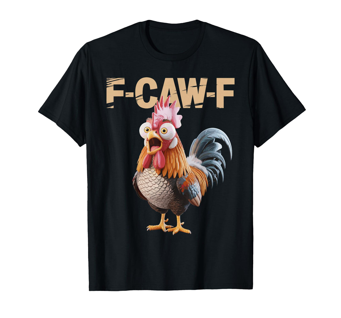 F Caw F Funny Chicken Sarcasm Quote Rooster Meme T-Shirt