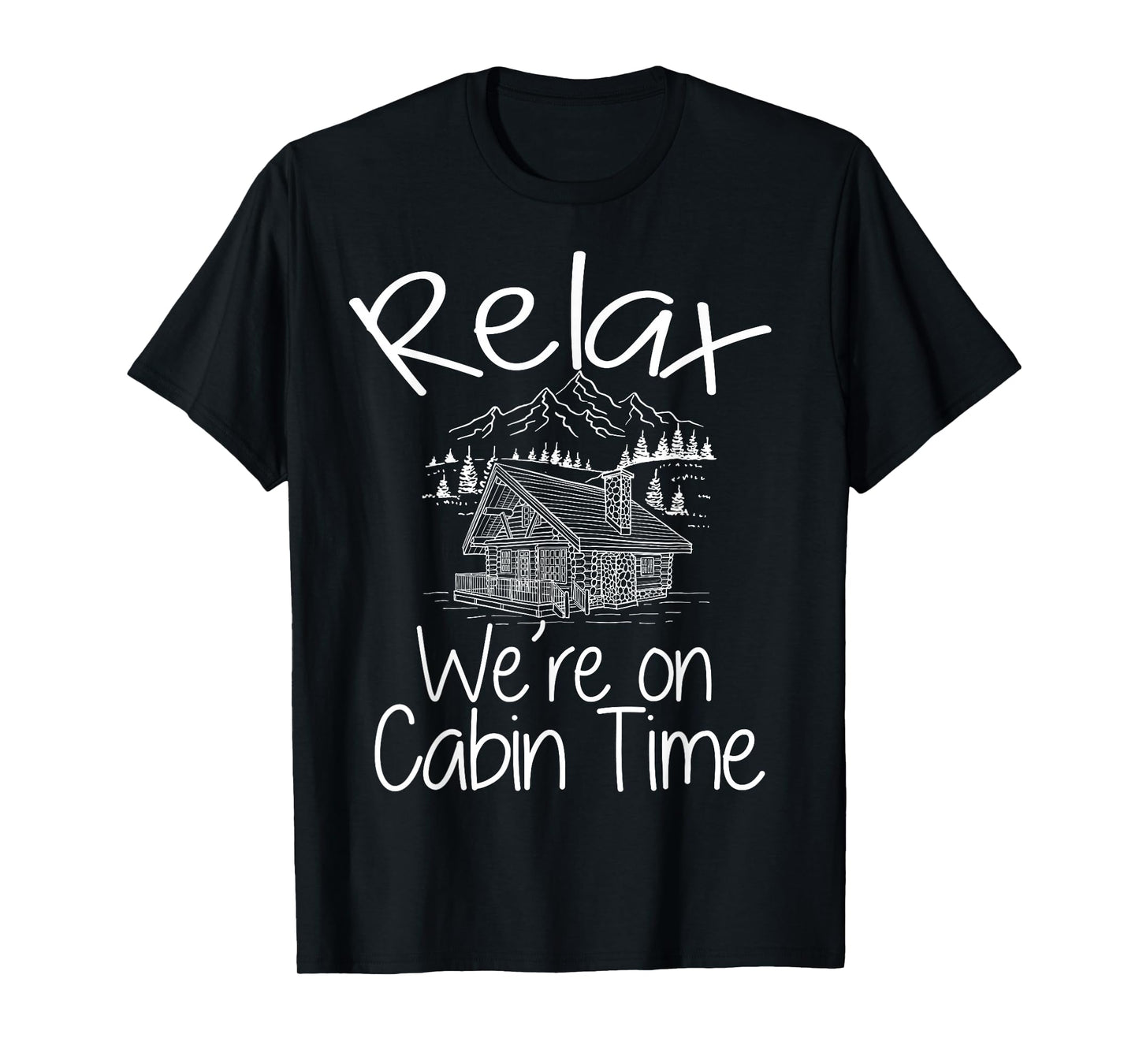 Relax We're On Cabin Time Cozy Log Cabin Home Mountain House T-Shirt