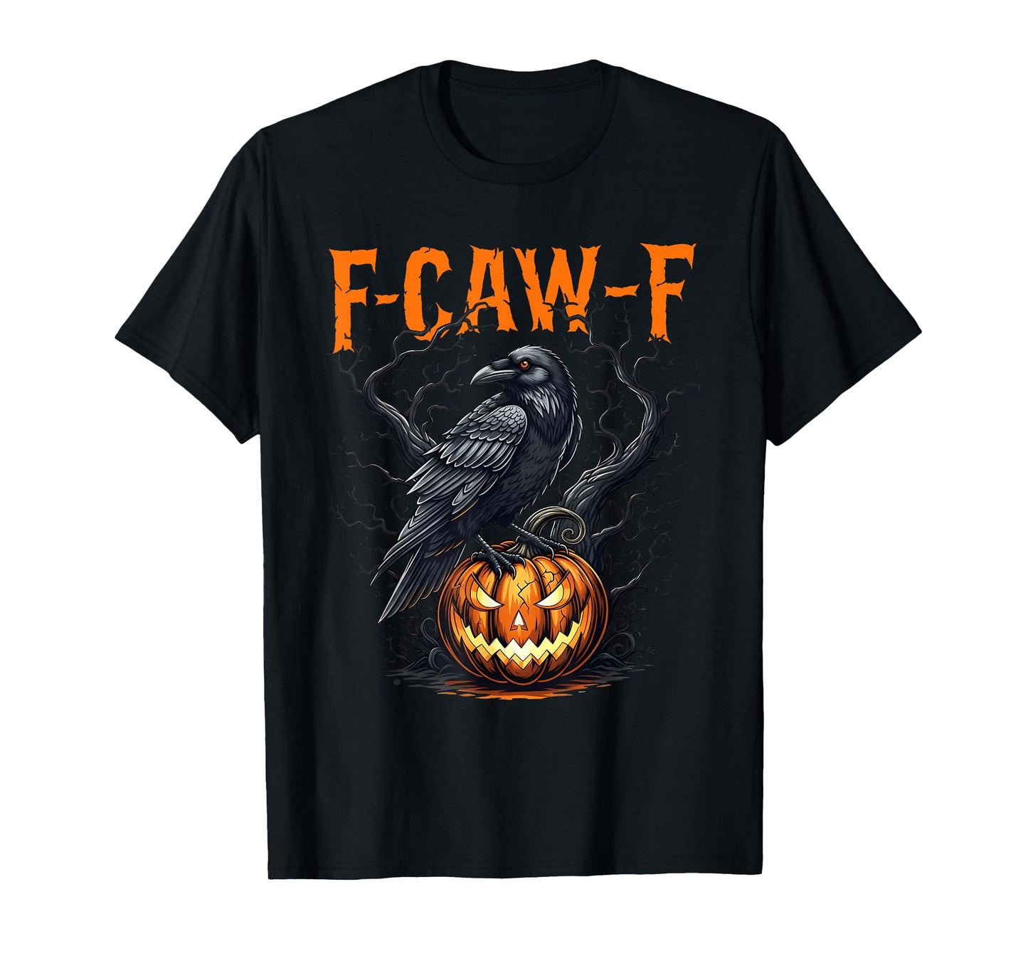 Halloween Pumpkin F Caw F Black Bird F-Caw-F Crow Women Men T-Shirt