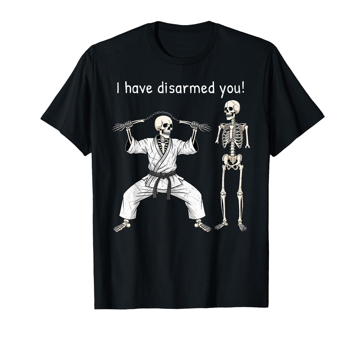 Funny Martial Arts Skeleton Meme I Have Disarmed You T-Shirt
