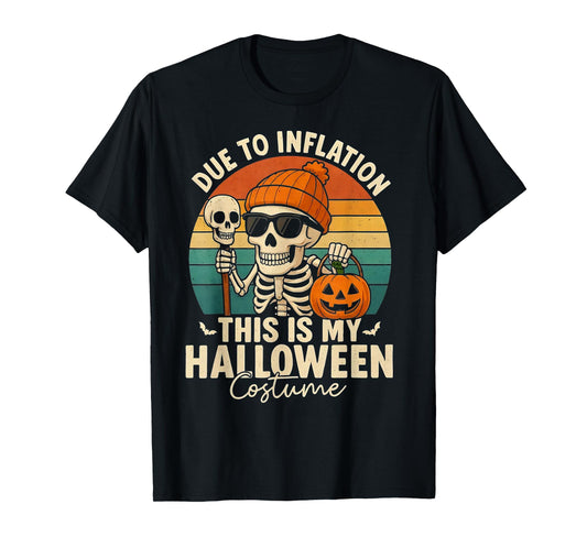 Due to Inflation This is My Halloween Costume Skeleton Humor T-Shirt