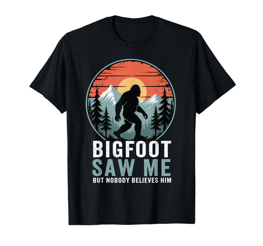 Bigfoot Saw Me Nobody Believes Him Funny Sasquatch Bigfoot T-Shirt