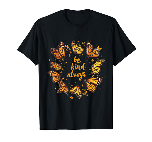 Be kind always cute Monarch Michoacan mariposa butterfly T-Shirt