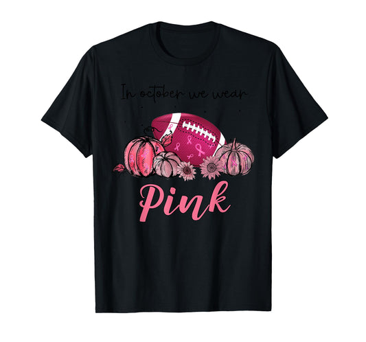 In October We Wear Pink Football Breast Cancer Awareness T-Shirt