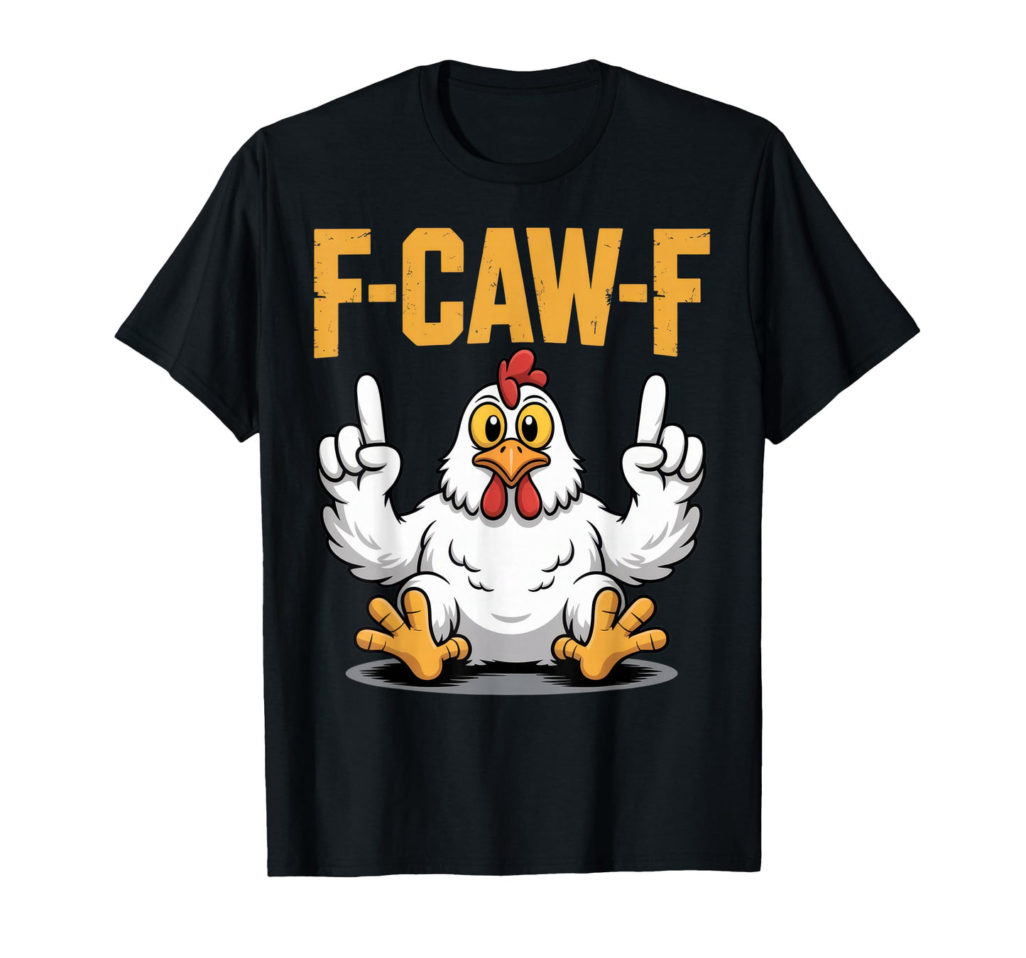 F-CAW-F Funny Chicken Humor for Sarcastic Animal Lovers T-Shirt