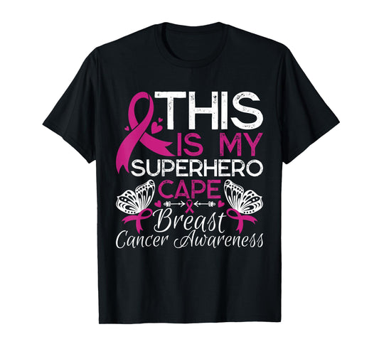 Breast Cancer Awareness This Is My Superhero Cape T-Shirt