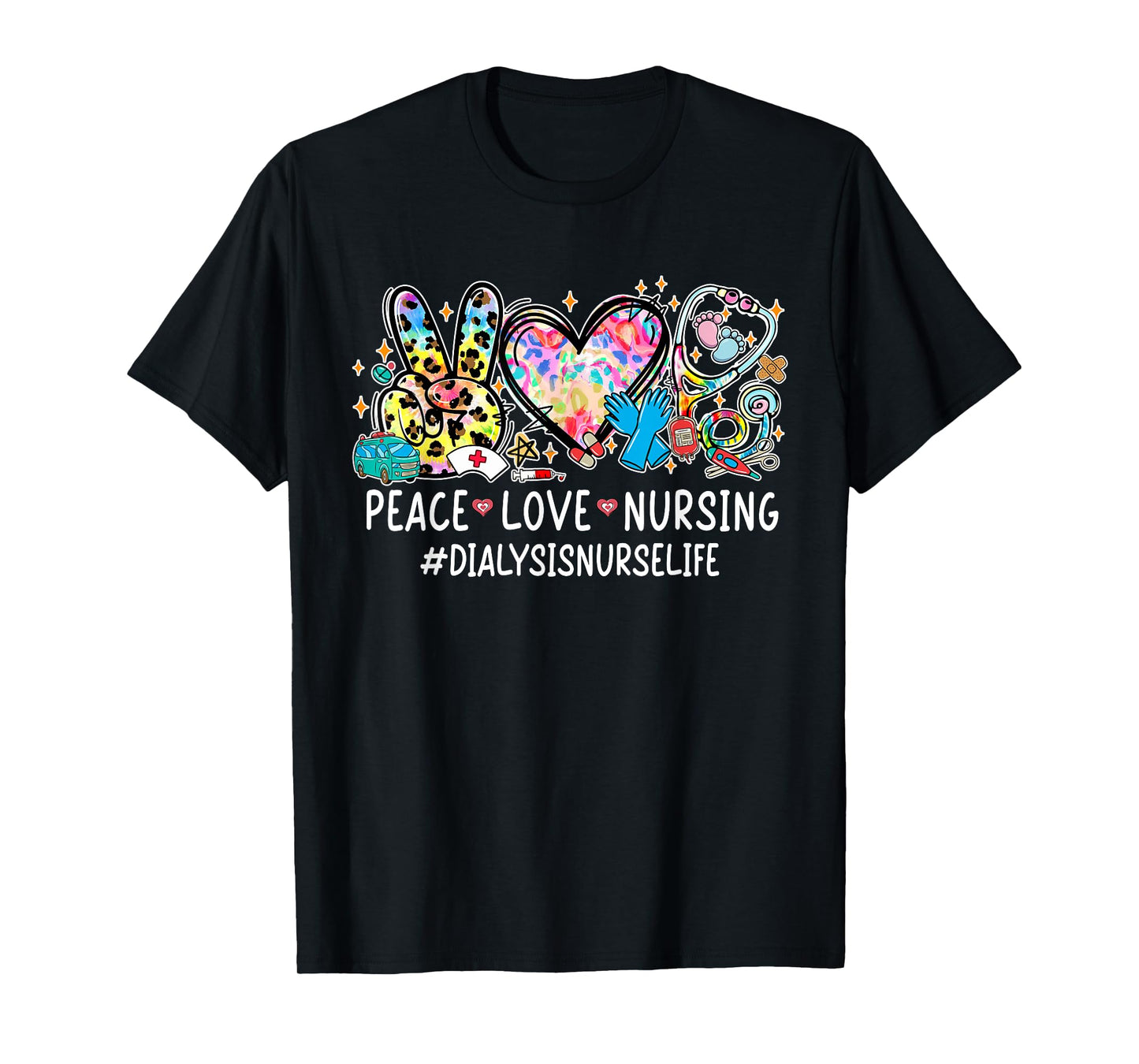 Peace Love Nursing Stethoscope Dialysis Nurse Life Gifts T-Shirt