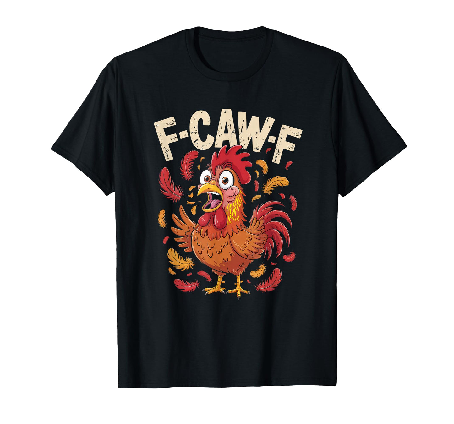 Funny F-Caw-F FCAWF Chicken Adult Humor Rooster Quote Meme T-Shirt
