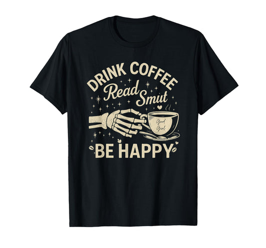 Drink Coffee Read Smut Be Happy Skeleton Coffee Vintage T-Shirt