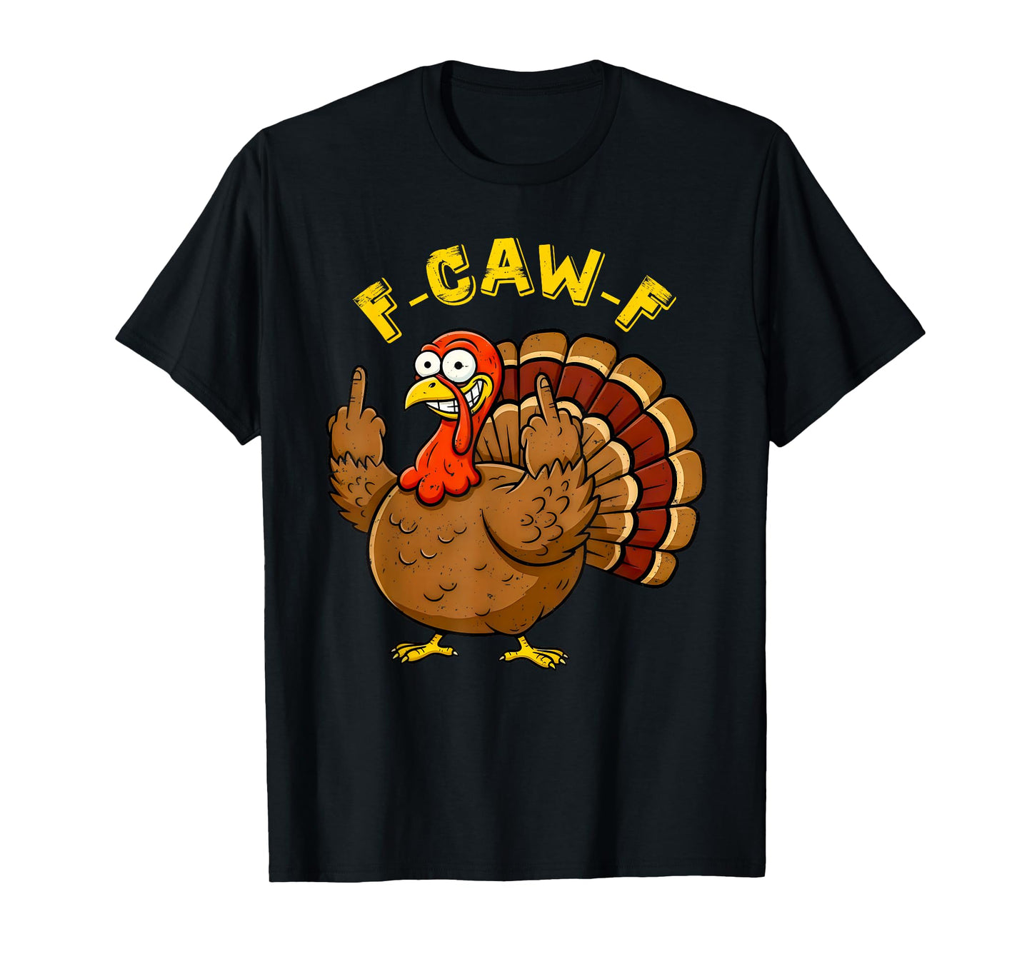Funny F CAW F Turkey Humor Graphic for Adults Crew Team T-Shirt