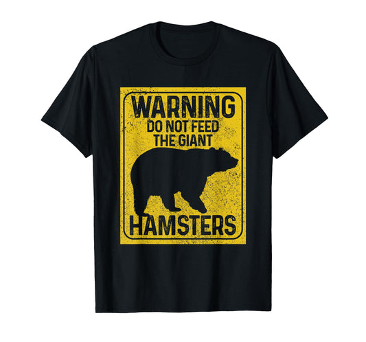 Do Not Feed The Giant Hamsters Funny National Park Bear T-Shirt