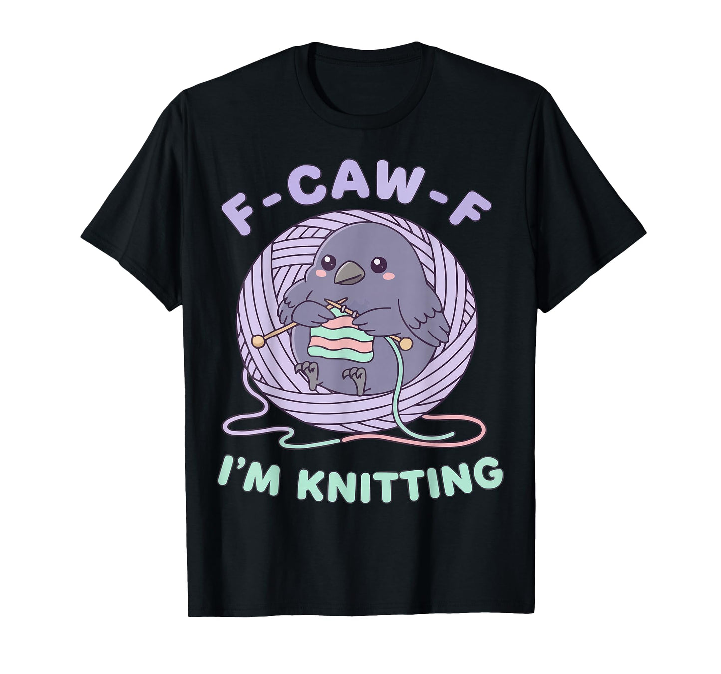 F-CAW-F Raven Crow I'm Knitting Fun T-Shirt