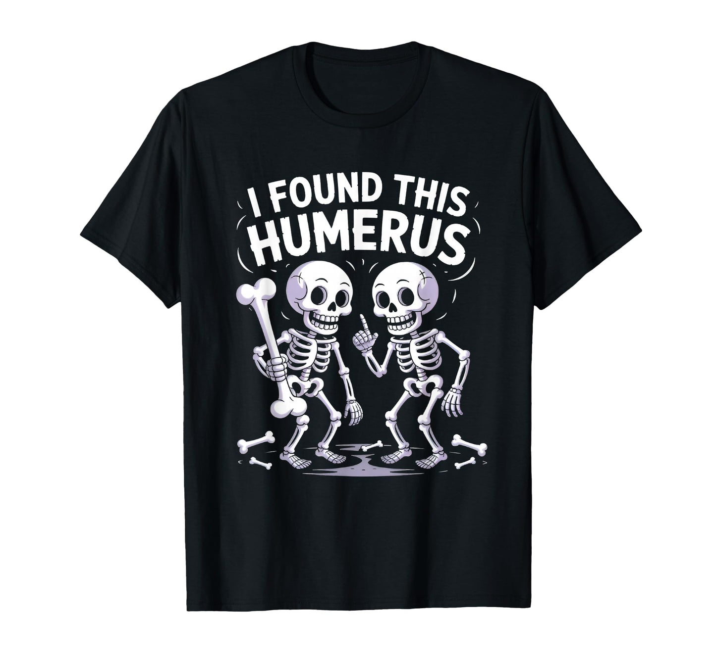 Spooky Skeleton Funny Skeleton Pun I Found This Humerus T-Shirt