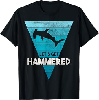 Hammerhead Shark Shirt Let's Get Hammered All Week T-Shirt