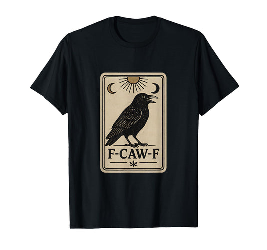 Crow F-CAW-F | Spooky Funny Tarot Halloween T-Shirt