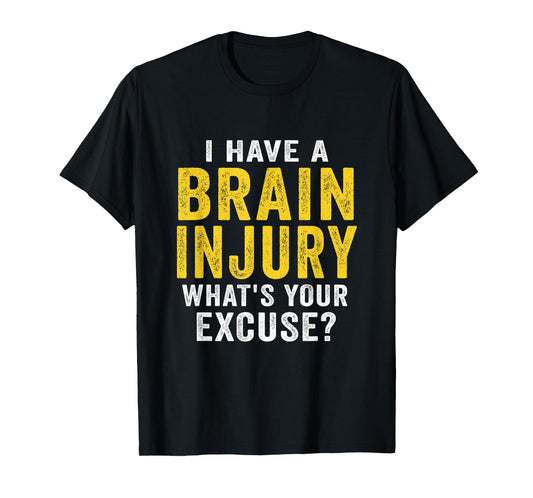 I Have A Brain Injury What's Your Excuse Retro Vintage T-Shirt
