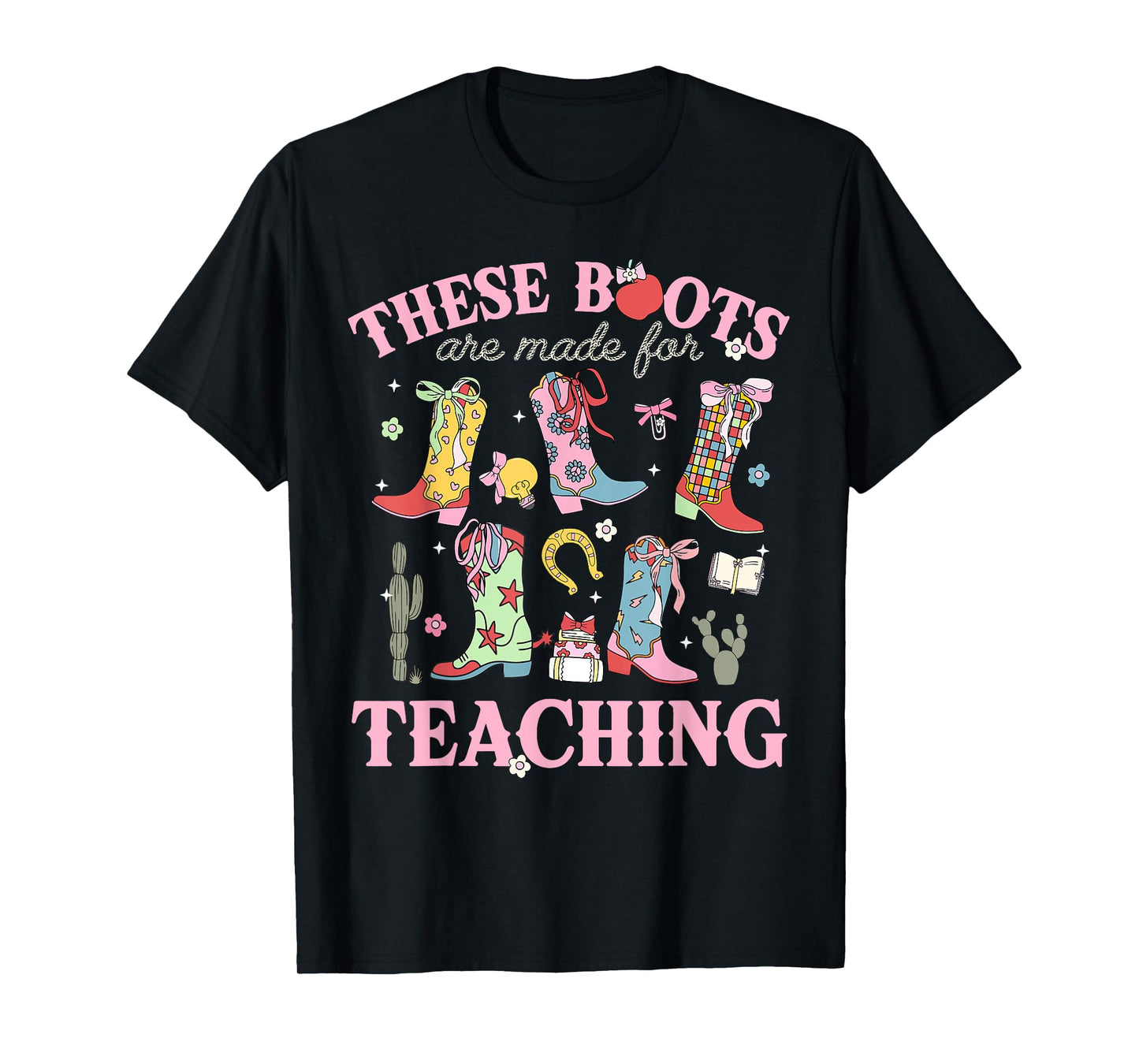 These Boots Are Made For Teaching Teacher Back To School T-Shirt