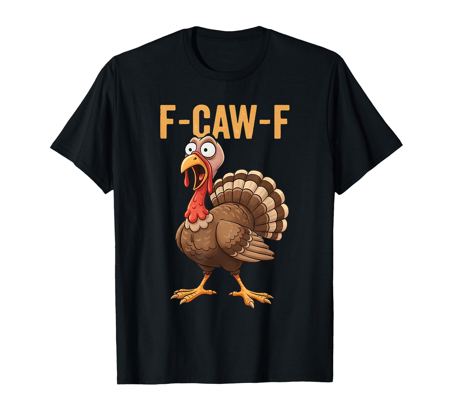 Funny F-Caw-F Chicken Turkey Thanksgiving Mens Women T-Shirt