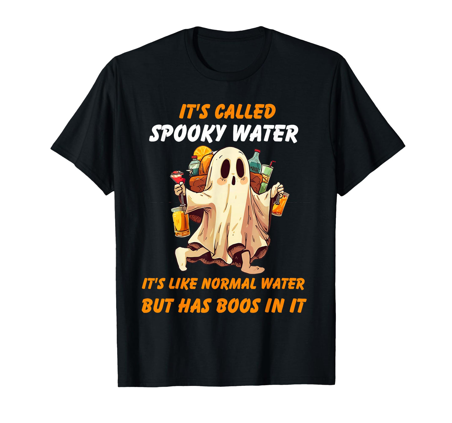 It's Called Spooky Water It's Like Normal Water But Has Boos T-Shirt