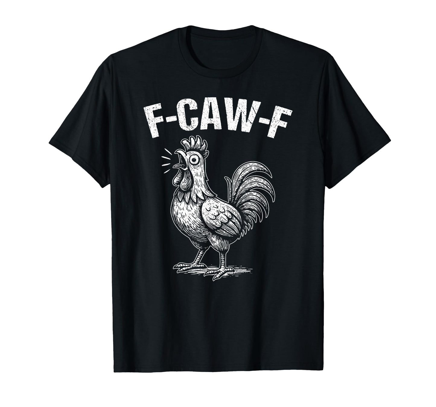 F-Caw-F Funny Chicken Humor Quote Rooster Meme T-Shirt