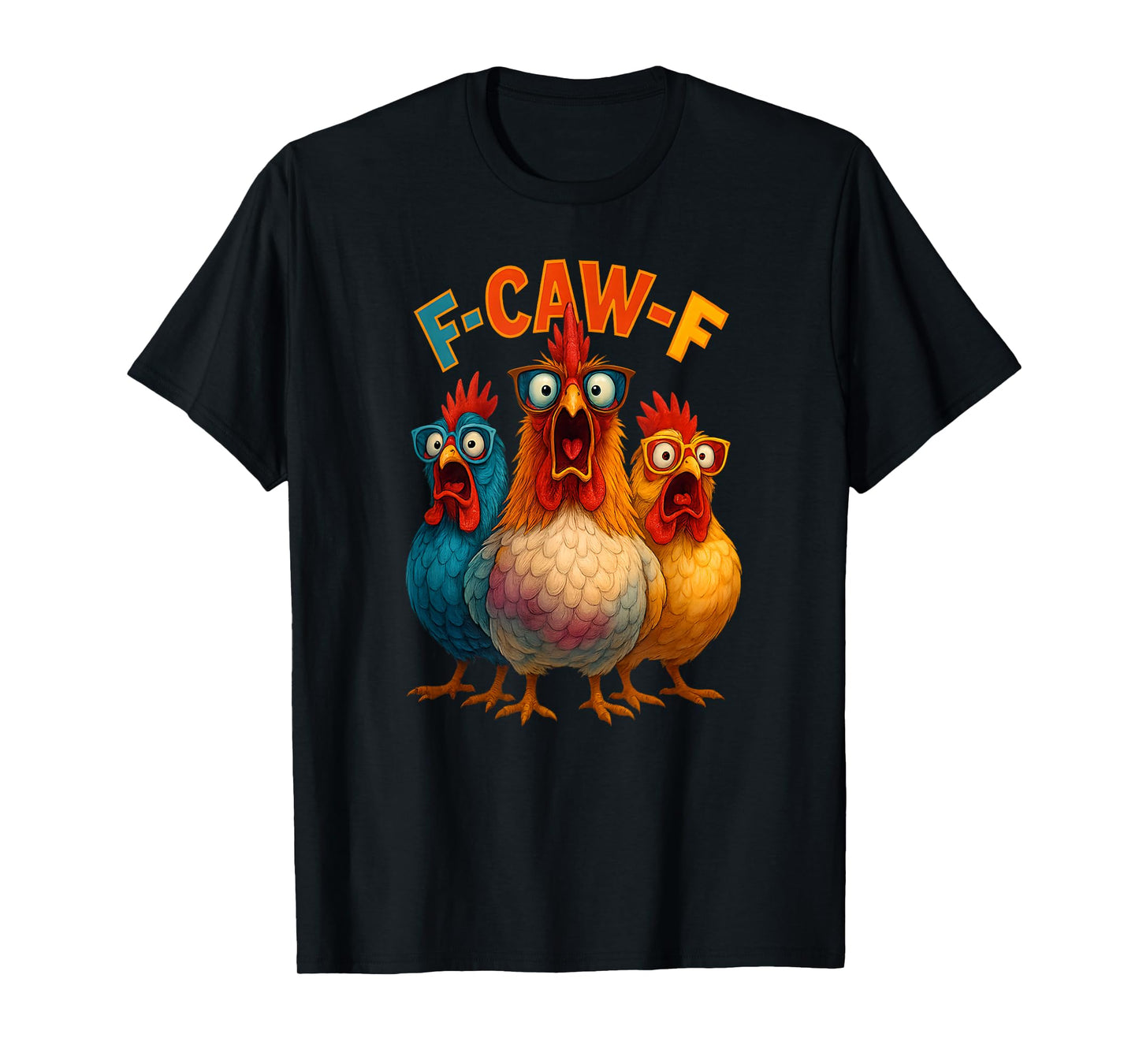 F-Caw-F Funny Chicken Meme Design – Crazy Animal Humor-Bird T-Shirt