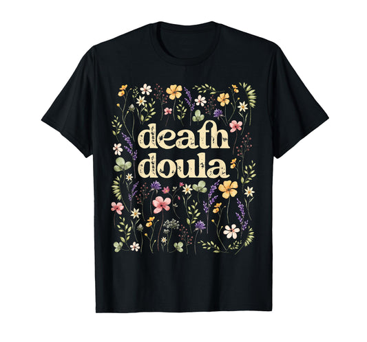 Death Doula End Of Life Doula Hospice Nurse T-Shirt