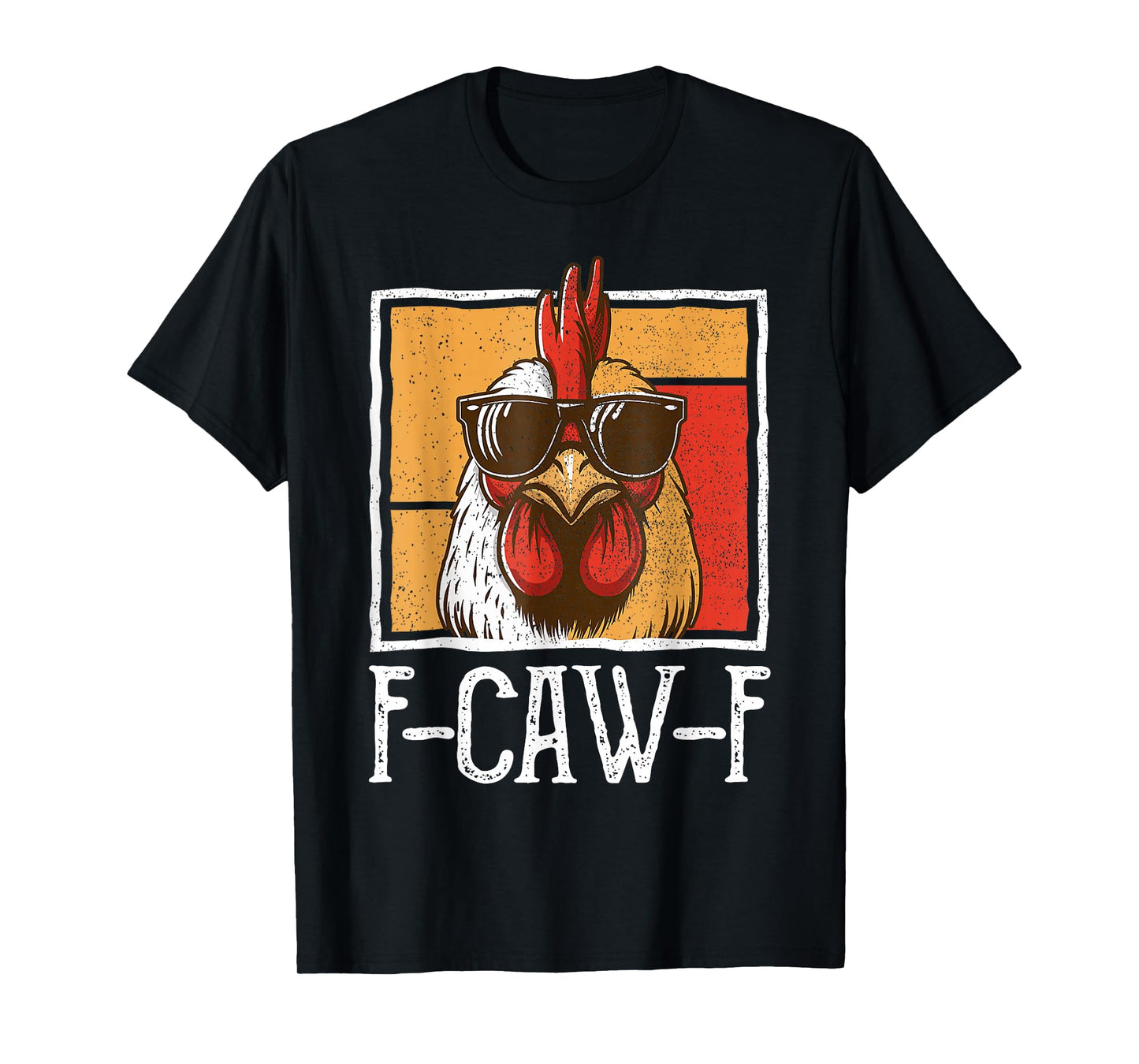 Funny Chicken Sunglasses F-Caw-F Humor FCWF f caw f T-Shirt