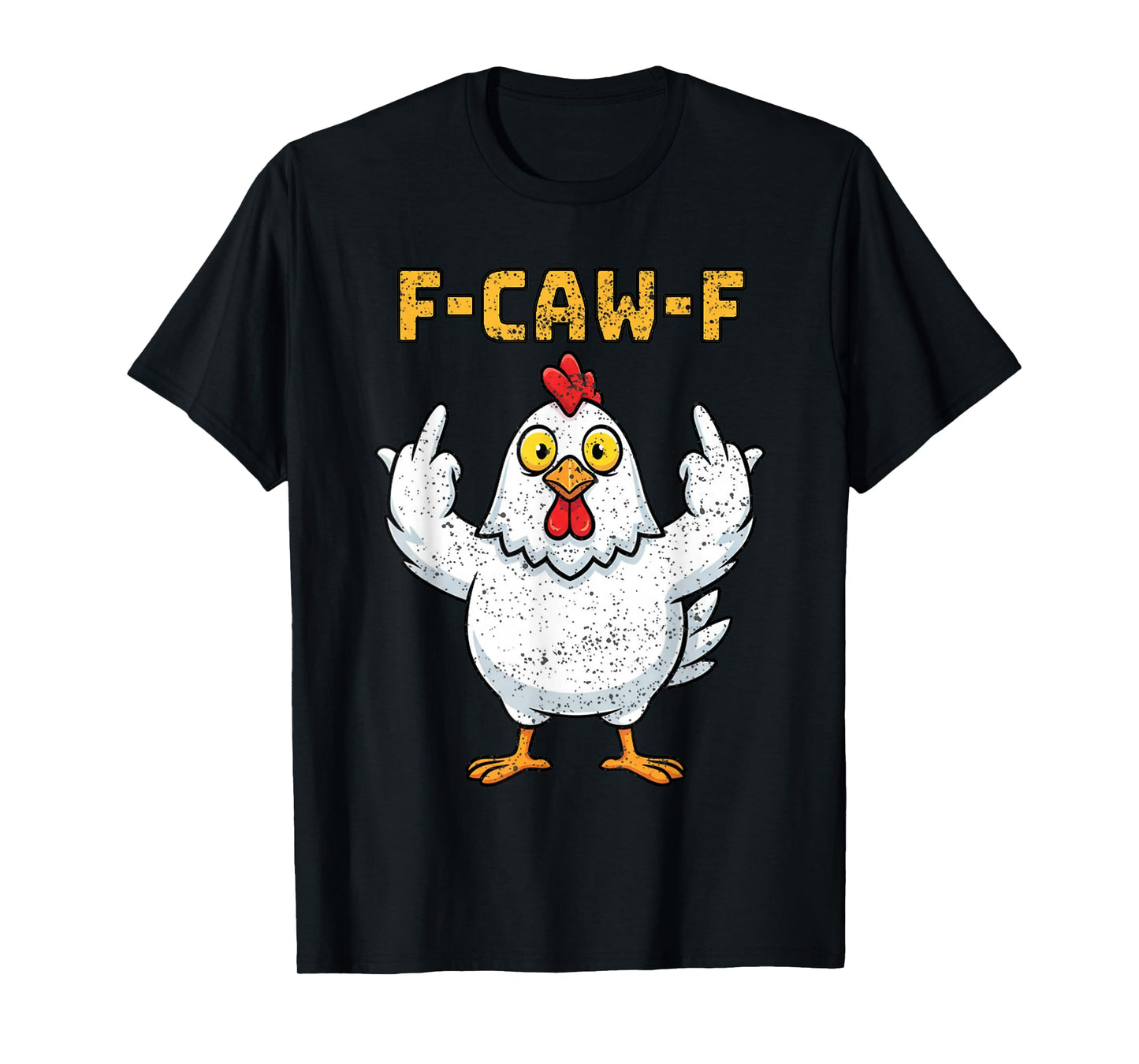 Funny Chicken Humor F-Caw-F Quote Rooster Meme F-Caw-F Crow T-Shirt