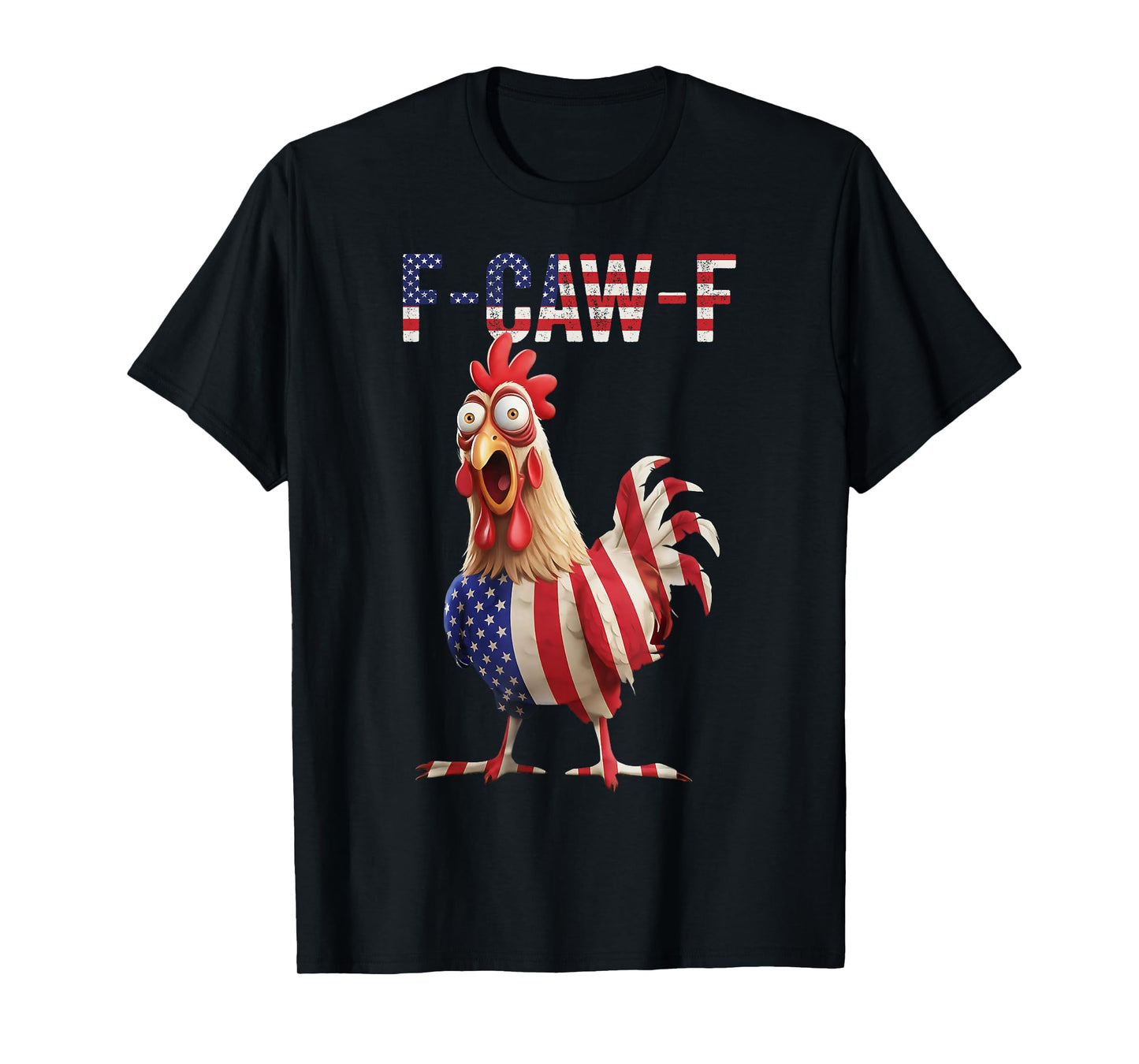 Funny F-Caw-F Chicken USA Flag FCAWF American Chicken T-Shirt