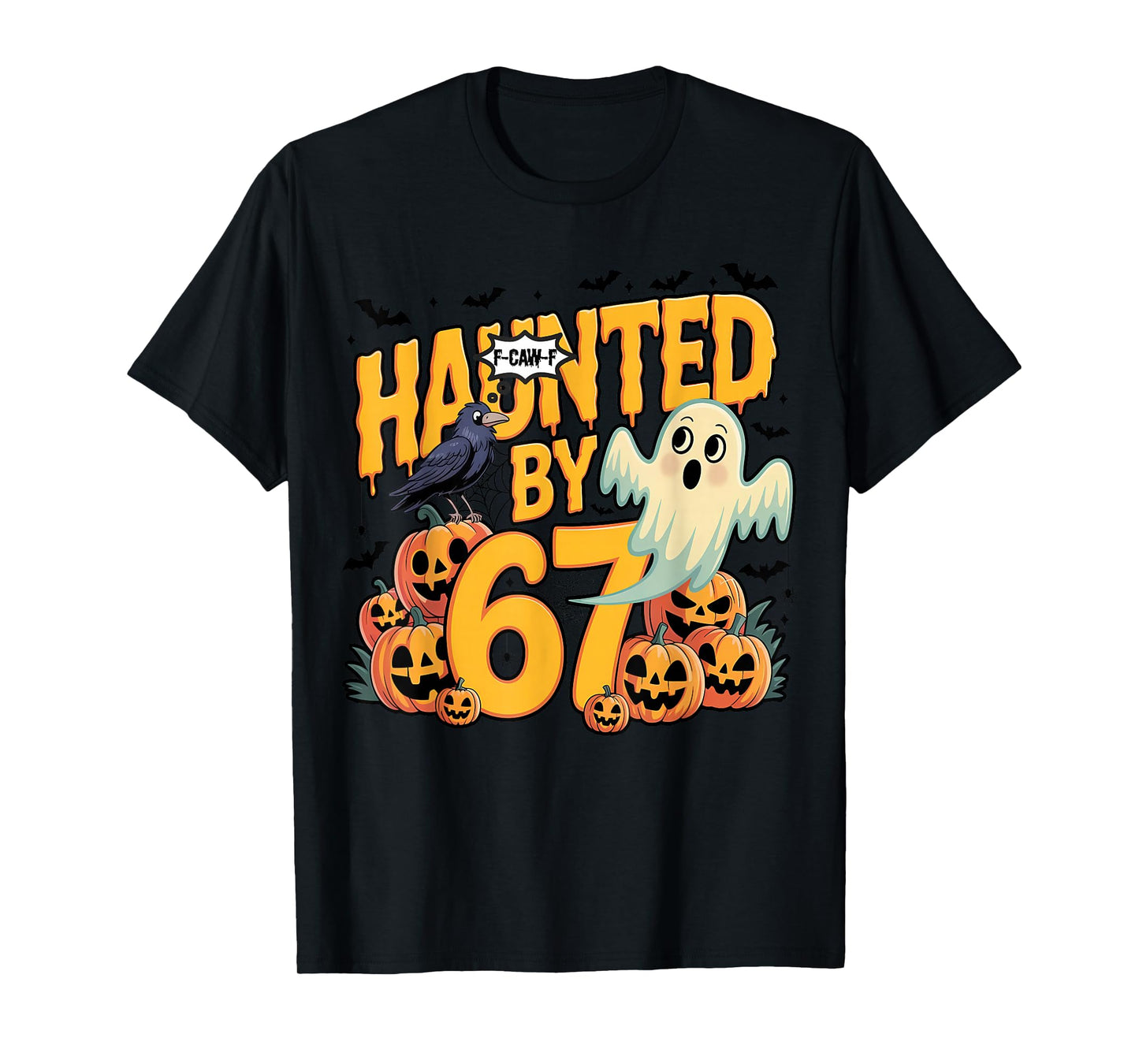 Funny Ghost and Pumpkin Haunted by 67 F-Caw-F Crow Halloween T-Shirt