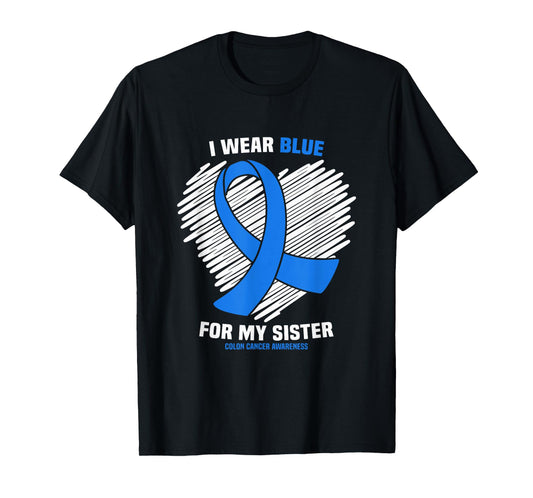 I Wear Blue For My Sister Colon Cancer Awareness T-Shirt