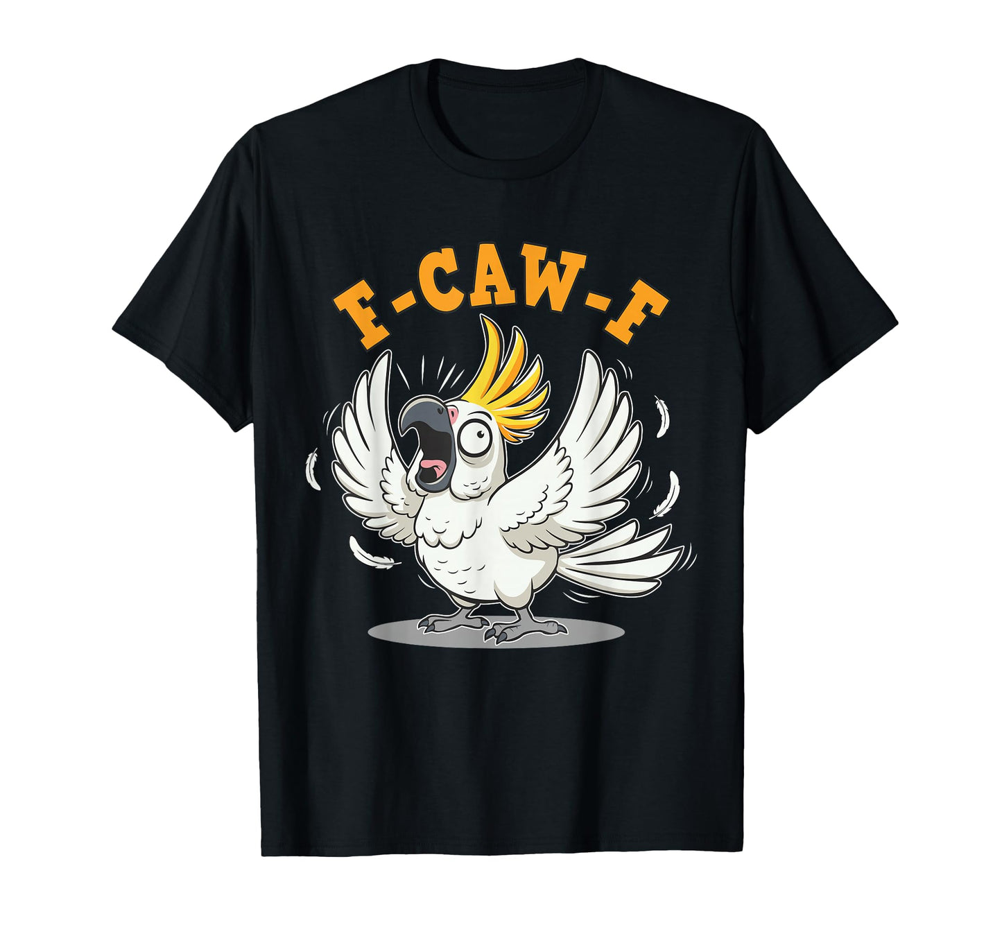Funny F-CAW-F Cockatoo Bird Meme T-Shirt