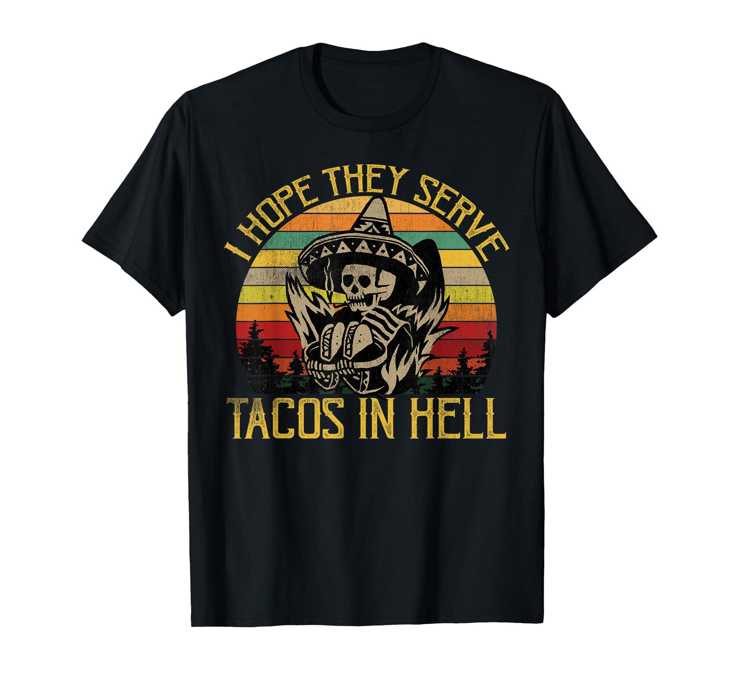 I Hope They Serve Tacos In Hell Funny Vintage Skeleton Shirt T-Shirt