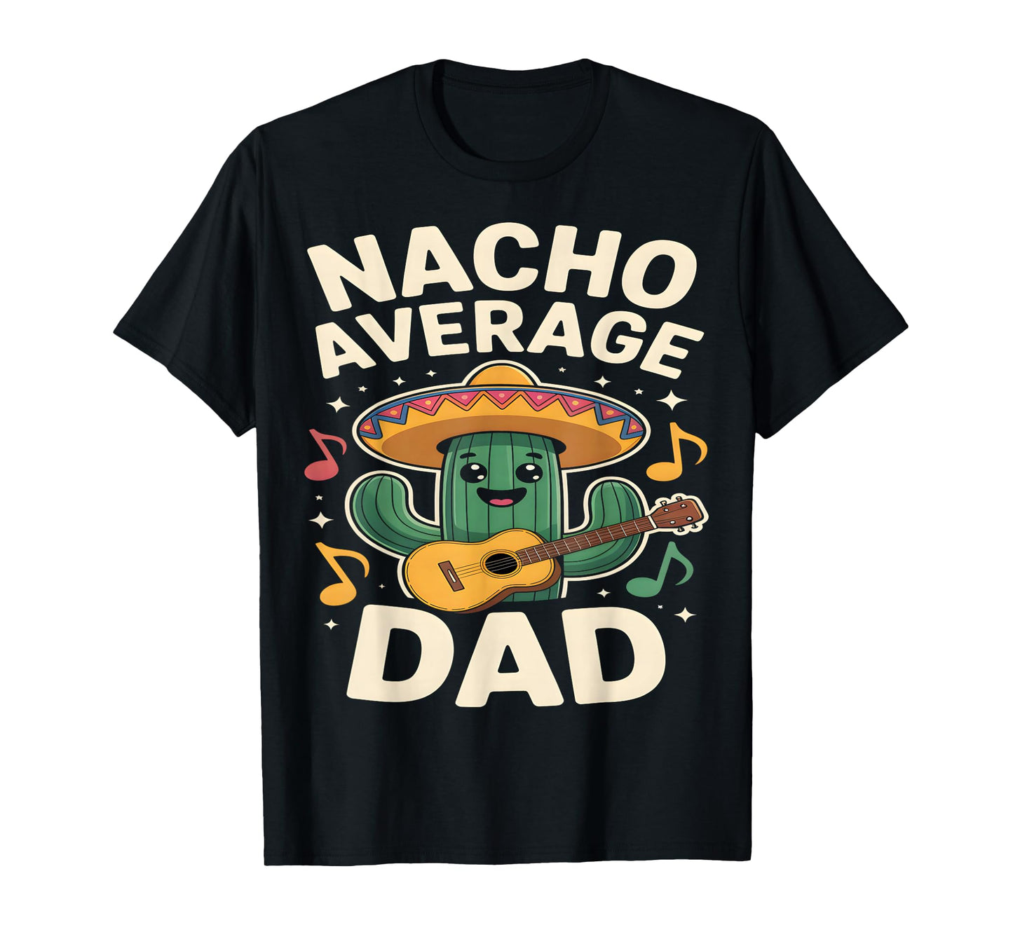 Nacho Average Dad Funny Cactus Sombrero Guitar T-Shirt