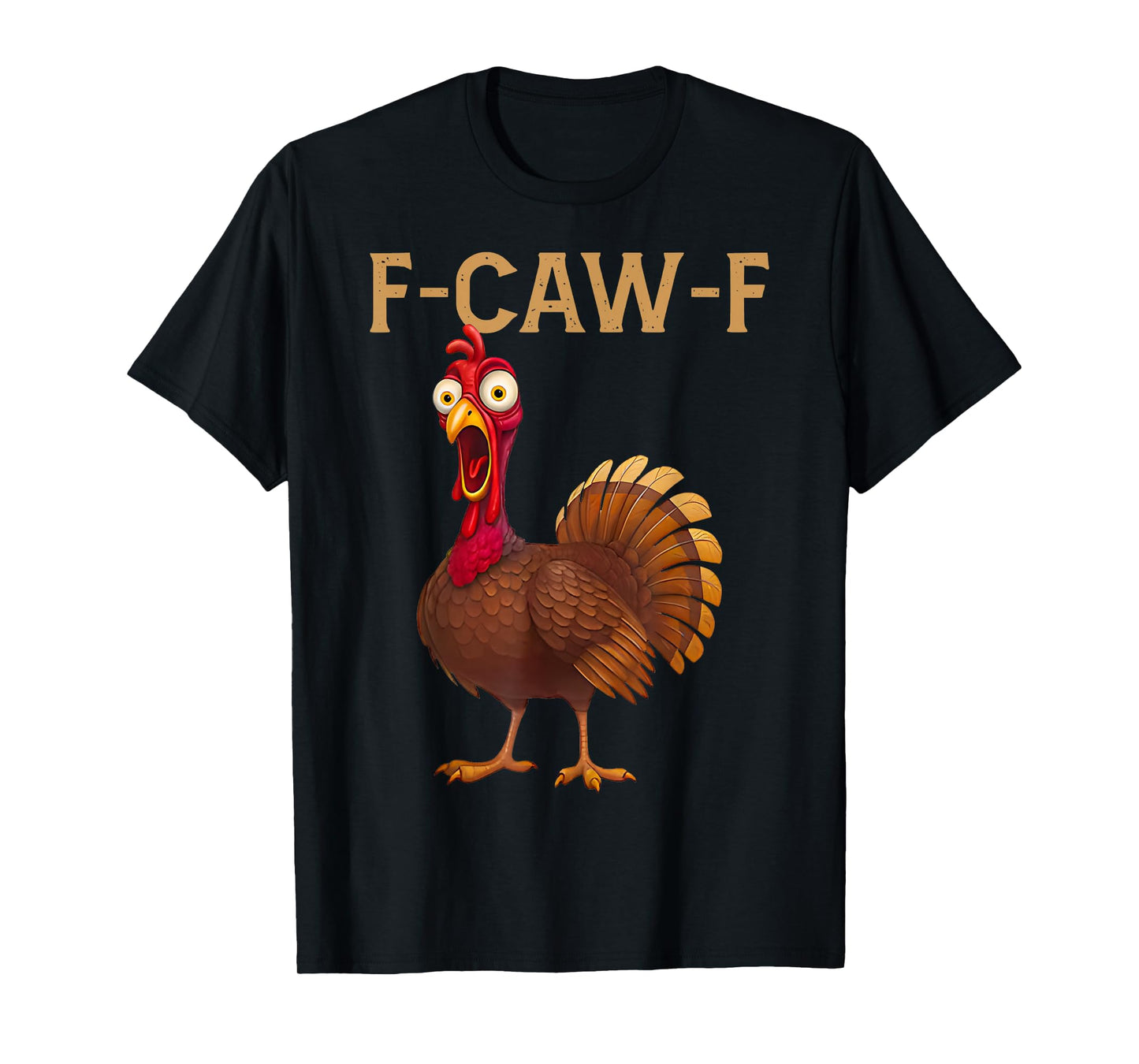 Funny F-CAW-F Turkey Thanksgiving Screaming Rooster Meme T-Shirt