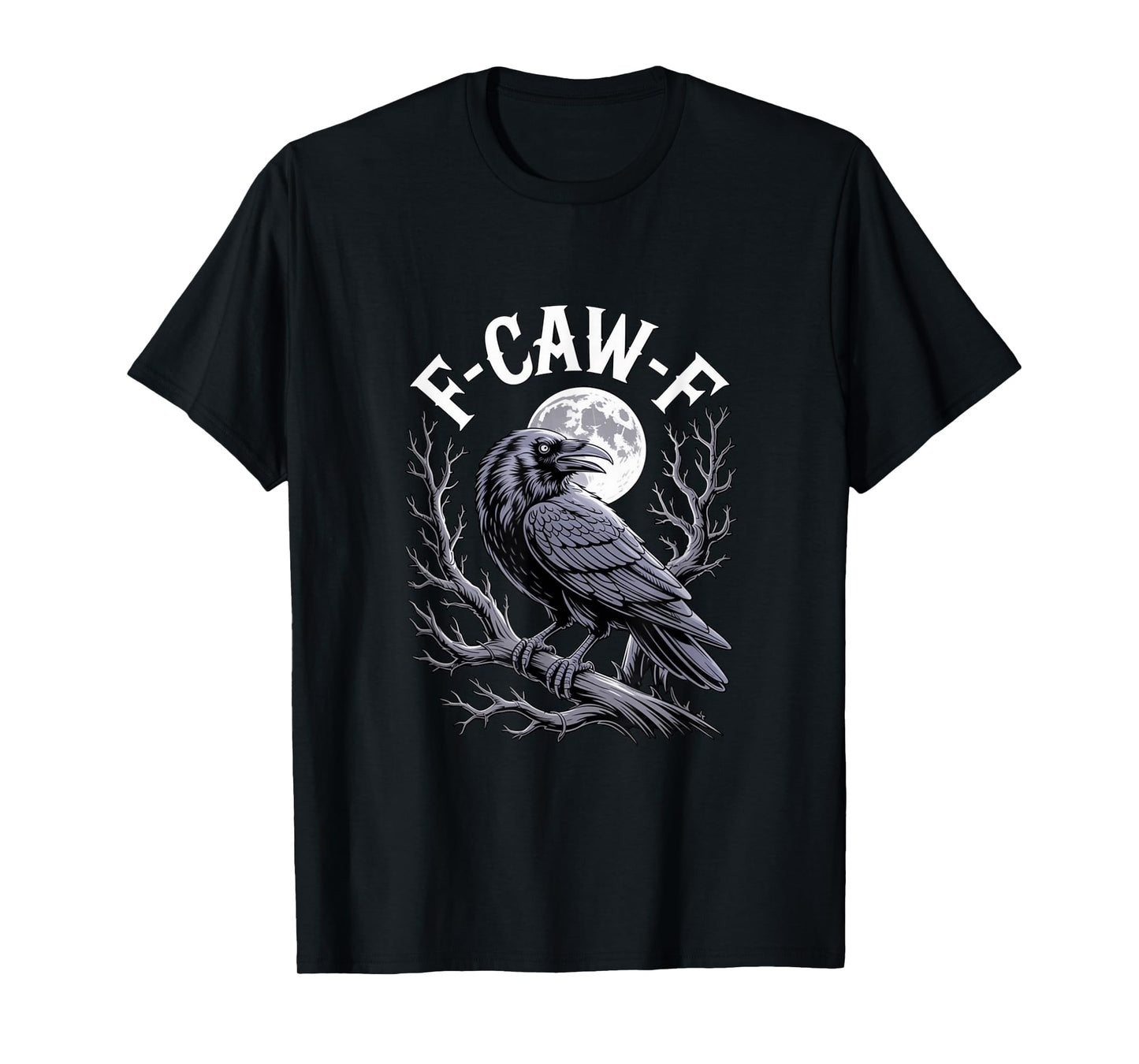 f-caw-f Funny Design T-Shirt