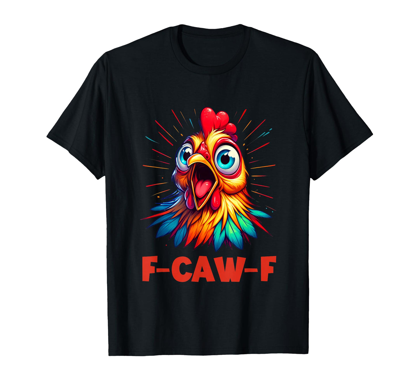 F-Caw-F Funny Rooster Chicken T-Shirt
