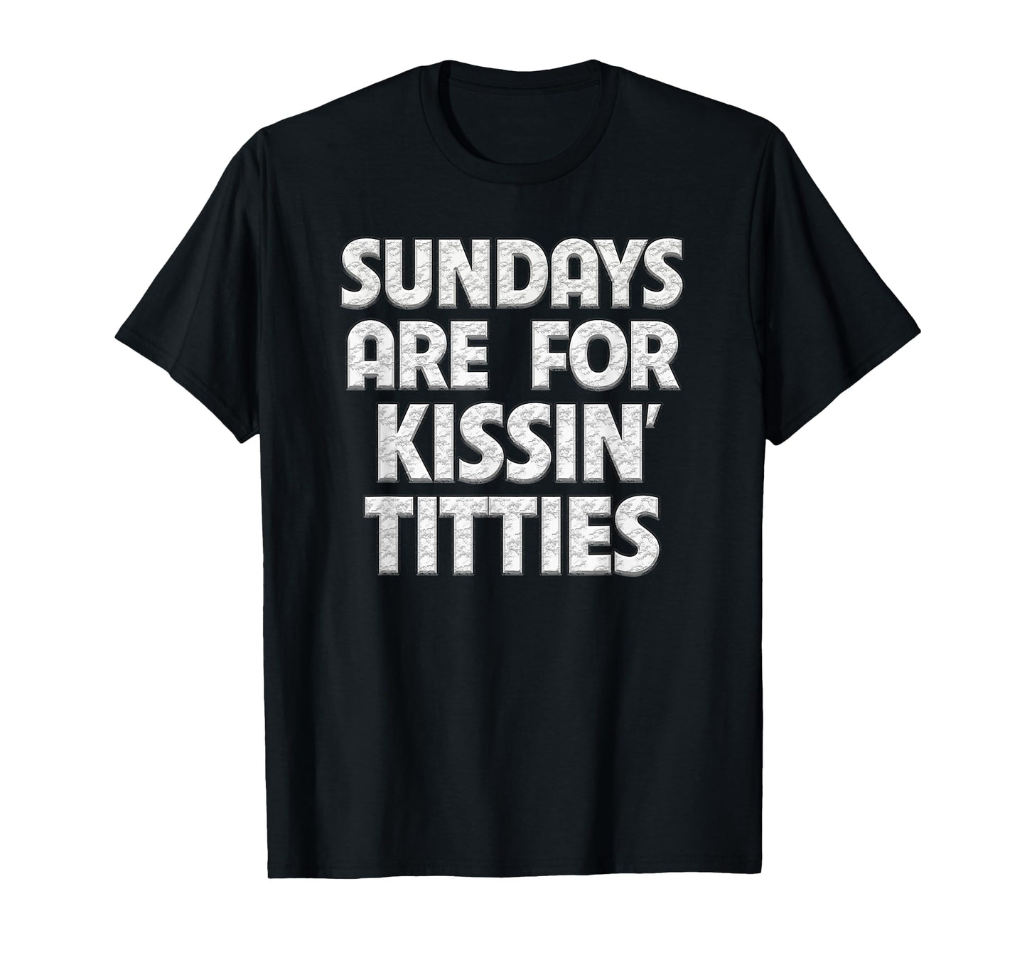 Sundays Are For Kissing Titties Funny Gag Gift For Friends T-Shirt