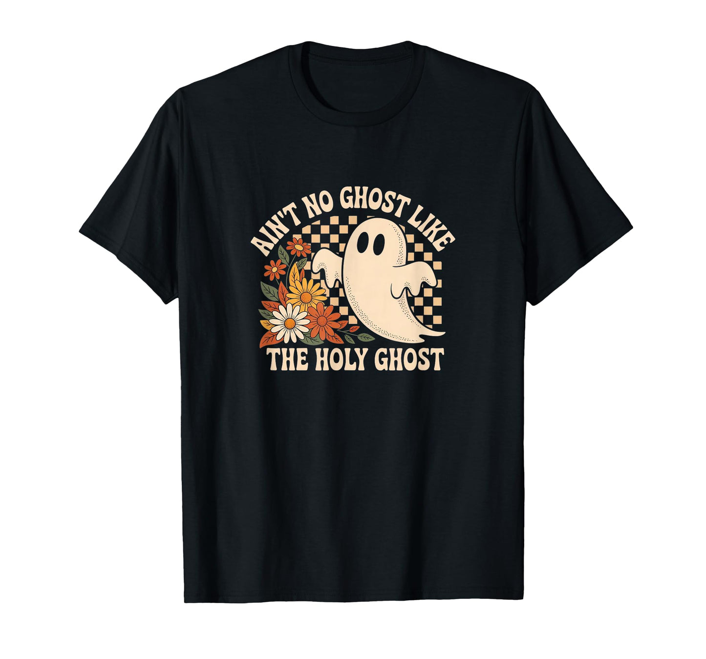 Ain’t No Ghost Like The Holy Ghost - Funny Halloween Prayer T-Shirt