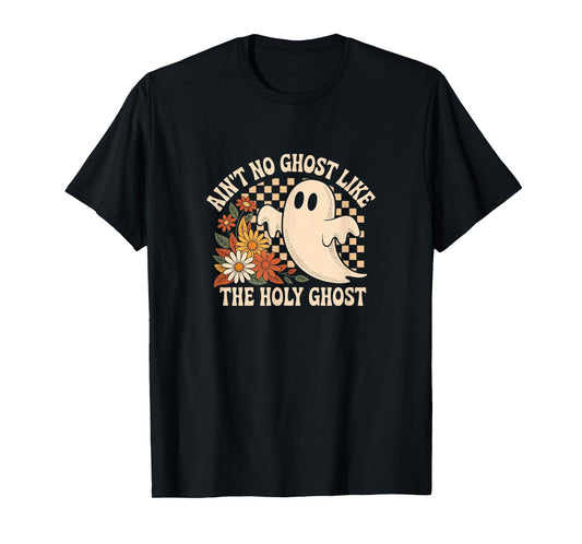 Ain’t No Ghost Like The Holy Ghost - Funny Halloween Prayer T-Shirt