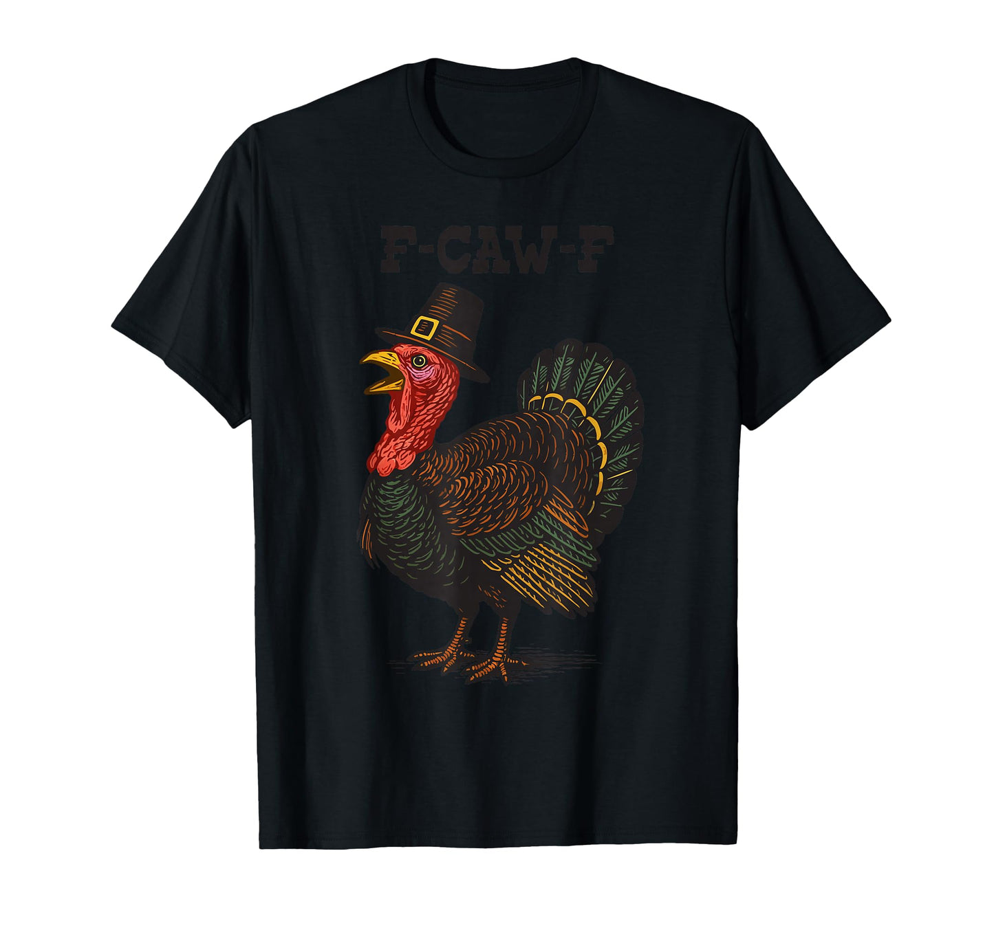 F-CAW-F Turkey Pilgrim Thanksgiving 2025 Funny Gobble T-Shirt