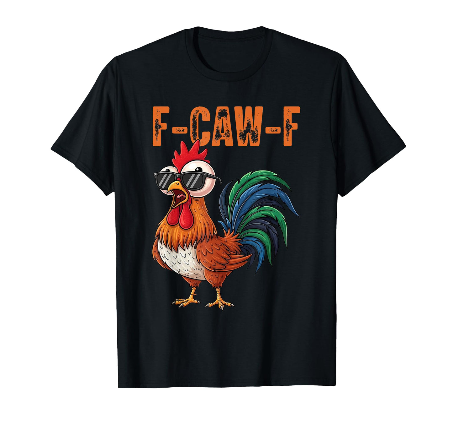 Funny F-Caw-F Chicken F Caw F Chicken Gothic Adult Men Women T-Shirt