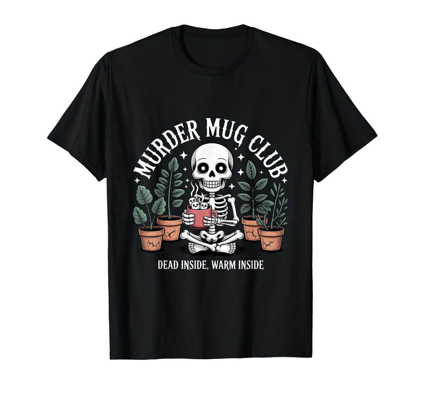 Murder Mug Club Skeleton Plants Hot Cocoa Chocolate Smores T-Shirt