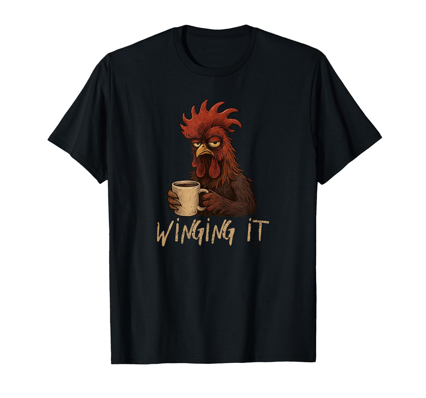 Winging It Rooster - Funny Tired Chicken Drinking Coffee T-Shirt