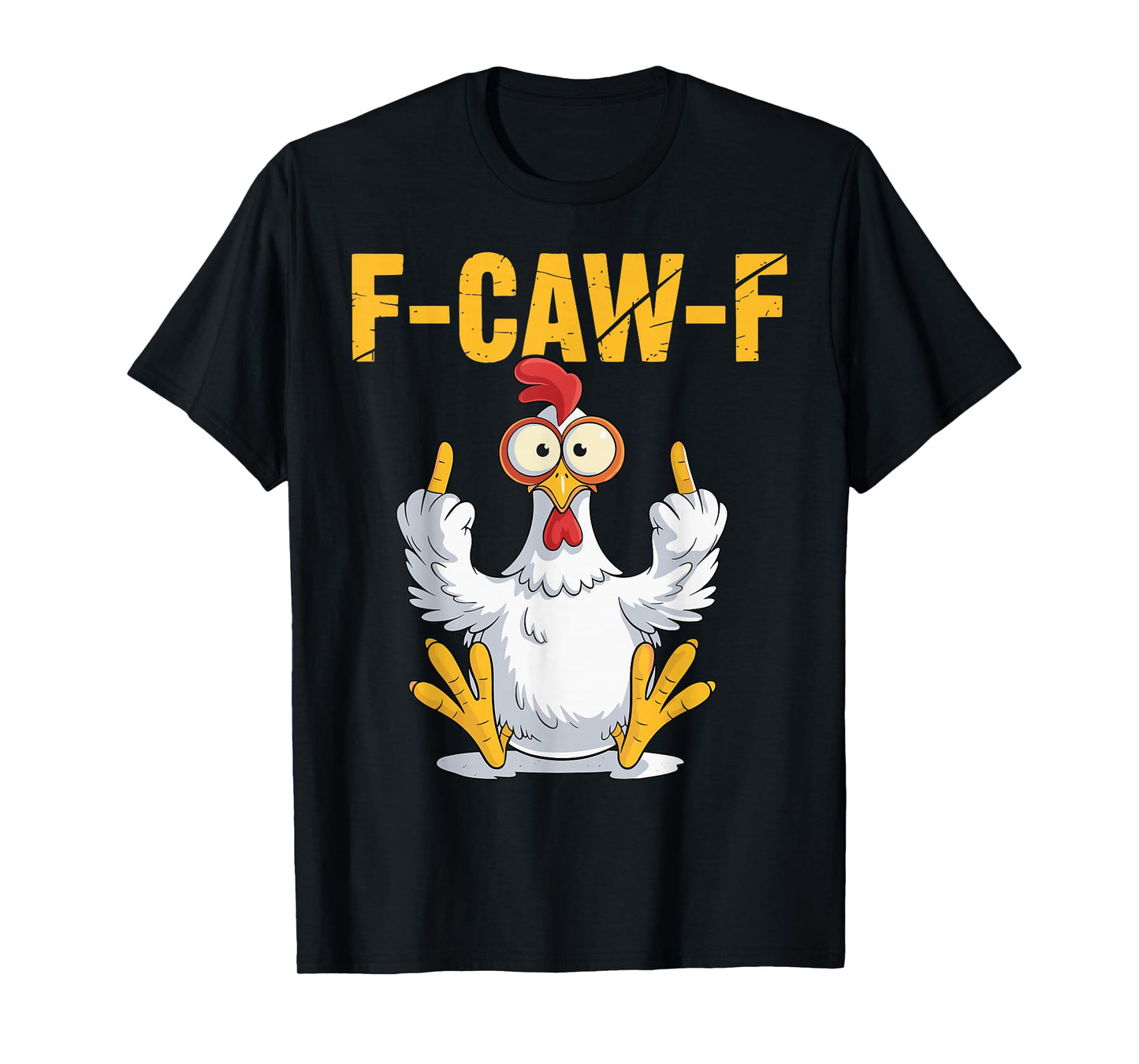 F-Caw-F Funny Chicken Humor Quote Rooster Meme T-Shirt