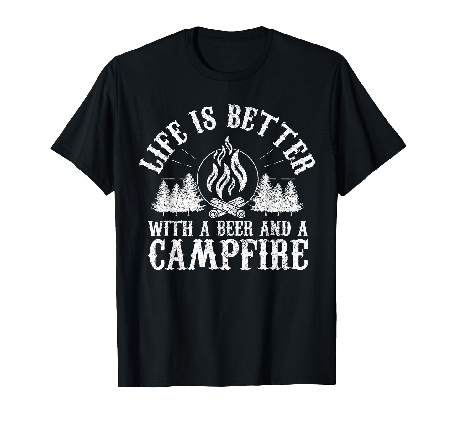 Life Is Better With A Beer And A Campfire - Camping Gift T-Shirt